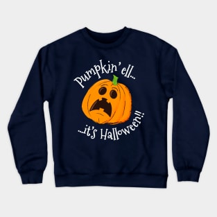 Funny Pumpkin Shirt - Pumpkin'ell It's Halloween!! Crewneck Sweatshirt
